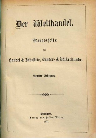 Der Welthandel : illustrirte Monatshefte für Handel und Industrie, Länder- und Völkerkunde. 9. 1877