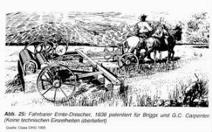 Fahrbarer Erntedrescher, 1836 patentiert für Briggs und G.C. Carpenter ( keine technischen Einzelheiten überliefert)