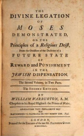 The divine legation of Moses demonstrated, on the principles of a religious deist, from the omission of the doctrine of a future state of reward and punishment in the Jewish dispensation : in nine books, 2,[1]
