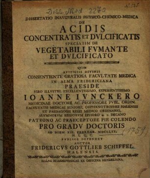 Dissertatio Inavgvralis Physico-Chemico-Medica De Acidis Concentratis Et Dvlcificatis Speciatim De Vegetabili Fvmante Et Dvlcificato