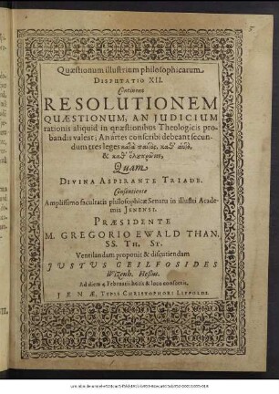 Quaestionum illustrium philosophicarum Disputatio XII. Continens Resolutionem Quaestionum, An Iudicium rationis aliquid in qnaestionibus Theologicis probandis valeat ...