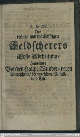 Erste Abtheilung. handelnde Von den Haupt-Wunden, deren Unterscheid, Kennzeichen, Zufälle und Cur
