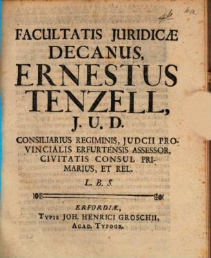 Facultatis Juridicae Decanus Ernestus Tenzell, J.U.D. ... L. B. S.