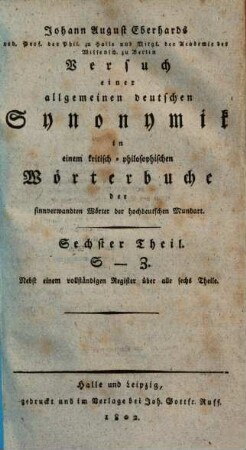 Johann August Eberhards Versuch einer allgemeinen Synonymik in einem kritisch-philosophischen Wörterbuche der sinnverwandten Wörter der hochdeutschen Mundart, 6. S - Z