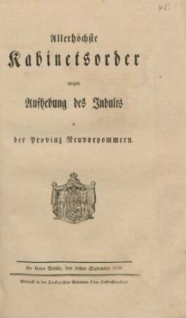 Allerhöchste Kabinetsorder wegen Aufhebung des Indults in der Provinz Neuvorpommern : De Dato Berlin, den 26sten September 1820