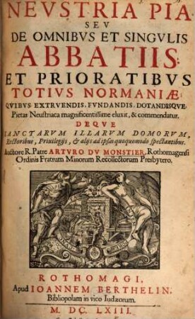Neustria pia, seu de omnibus et singulis abbatiis et prioratibus totius Normaniae