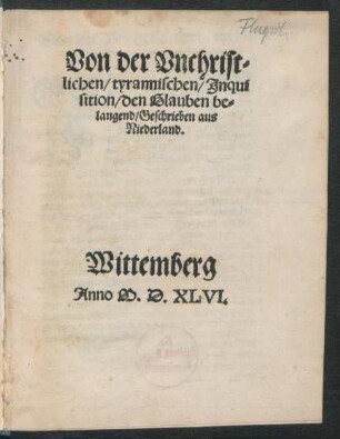 Von der Vnchrist=||lichen/ tyrannischen/ Jnqui||sition/ den Glauben be=||langend/ Geschrieben aus || Niederland.||