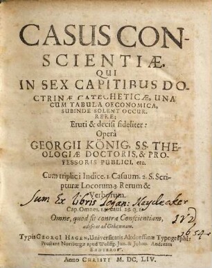Casus Conscientiae : Qui In Sex Capitibus Doctrinae Catecheticae, Una Cum Tabula Oeconomica, Subinde Solent Occurrere ; Cum triplice Indice ...