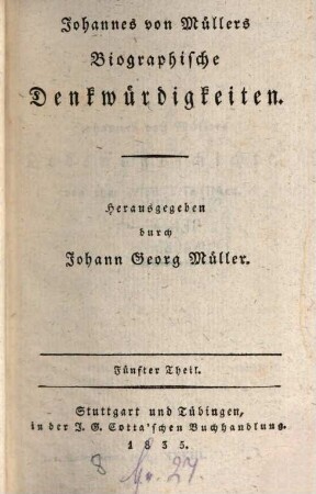 Johannes von Müllers sämmtliche Werke. 33, Biographische Denkwürdigkeiten ; T. 5