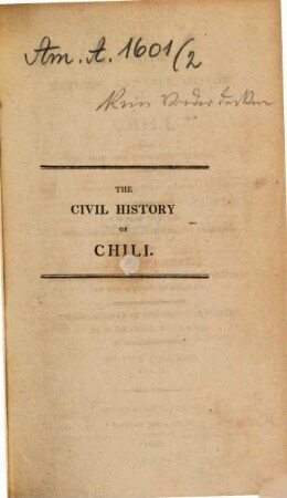 The Geographical, Natural and Civil History of Chili : with Notes from the Spanish and French Versions and Appendix, containig copious extracts from the Araucana of Don Alonzo de Ercilla ; in Two Volumes. 2