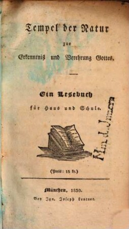 Tempel der Natur zur Erkenntniß und Verehrung Gottes : ein Lesebuch für Haus und Schule
