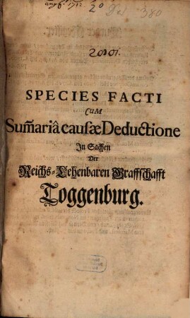 Species facti cum summaria causae deductione in Sachen der Reichs lehenbahren Graffschafft Toggenburg
