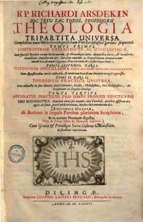 R. P. Richardi Arsdekin theologia tripartita universa : complectens nunc Bibliothecam perfectam Viri Ecclesiastici .... 1