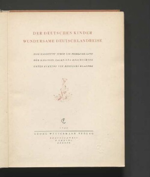 Der deutschen Kinder wundersame Deutschlandreise : eine Wanderung durch das heimliche Land der Märchen, Sagen und Geschichten