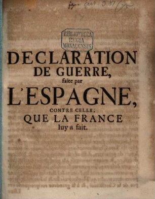 Declaration de Guerre faite par l'Espagne contre celle que la France luy a fait