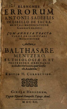 Elenchus errorum Antonii Sadeelis in libello de sacramentali manducatione Carnis Christi : Cum annexa tractatione de spirituali manducatione