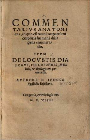 Commentarius anatomicus, in quo est omnium partium corporis humani diligens enumeratio : item de locustis dialogus ...