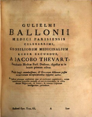 Gulielmi Ballonii Medici Parisiensis Celeberrimi, Opera Omnia : In quatuor Tomos divisa, 3