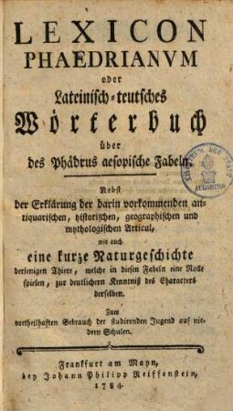 Lexicon Phaedrianum oder lateinisch-teutsches Wörterbuch über des Phädrus aesopische Fabeln