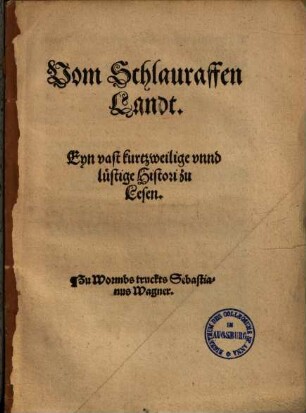 Vom Schlauraffen Landt : eyn vast kurtzweilige vnnd lustige Histori zu Lesen
