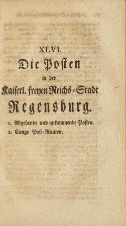 XLVI. Die Posten in der Kaiserl. freyen Reichs-Stadt Regensburg.