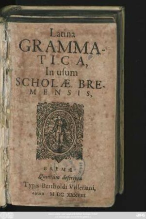 Latina Grammatica : In usum Scholae Bremensis