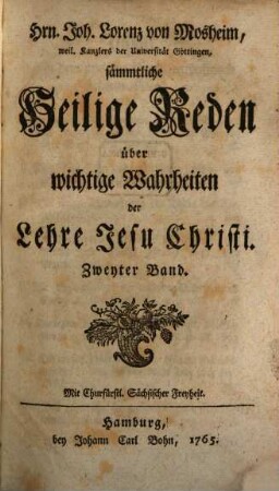 Hrn. Joh. Lorenz von Mosheim, weil. Kanzlers der Universität Göttingen, sämmtliche Heilige Reden über wichtige Wahrheiten der Lehre Jesu Christi : In dreyen Bänden, 2