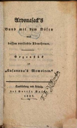 Arvonasacks Bund mit dem Bösen und dessen verliebte Abentheuer : Gegenstück zu Casanovas Memoiren