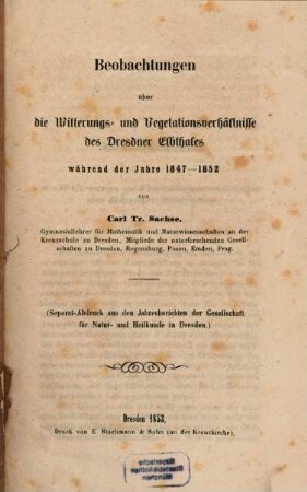 Beobachtungen über die Witterungs- u. Vegetationsverhältnisse des Dresdner Elbthales während der Jahre 1847 - 1852