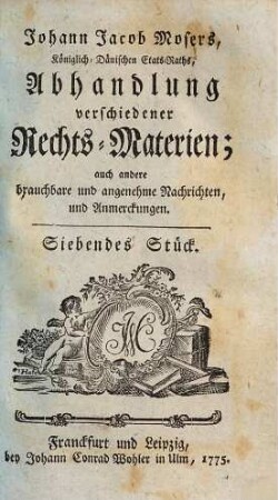 Johann Jacob Mosers, Königlich-Dänischen Etats-Raths, Abhandlung verschiedener besonderer Rechts-Materien. 7