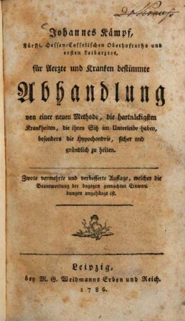 Johannes Kämpff, Fürstl. Hessen-Casselischen Oberhofraths und ersten Leibarztes, für Aerzte und Kranken bestimmte Abhandlung von einer neuen Methode, die hartnäckigsten Krankheiten, die ihren Sitz im Unterleibe haben, besonders die Hypochondrie, sicher und gründlich zu heilen