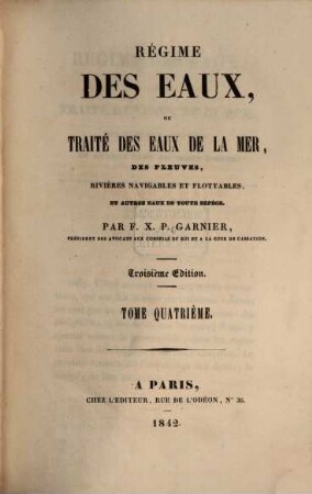 Régime des eaux, ou traité des eaux de la mer, des fleuves, rivières navigables et flottables et autres eaux de toute espèce, 4