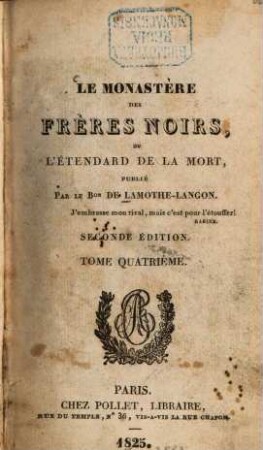 Le monastère des frères noirs ou l'étendard de la mort : publié par le Bon de Lamothe-Langon. 4