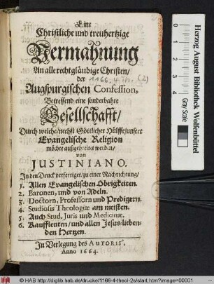 Eine Christliche und treuhertzige Vermahnung An alle recht gläubige Christen/ der Augspurgischen Confession : Betreffend eine sonderbahre Gesellschafft/ Durch welche/ nechst Göttlicher Hülffe/ unsere Evangelische Religion möchte außgebreitet werden