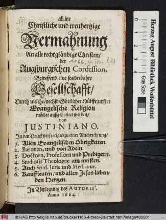 Eine Christliche und treuhertzige Vermahnung An alle recht gläubige Christen/ der Augspurgischen Confession : Betreffend eine sonderbahre Gesellschafft/ Durch welche/ nechst Göttlicher Hülffe/ unsere Evangelische Religion möchte außgebreitet werden