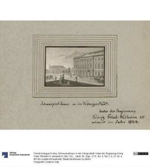 Schauspielhaus in der Königsstadt. Unter der Regierung König Fried. Wilhelm III. erbauet Im Jahr 1824.