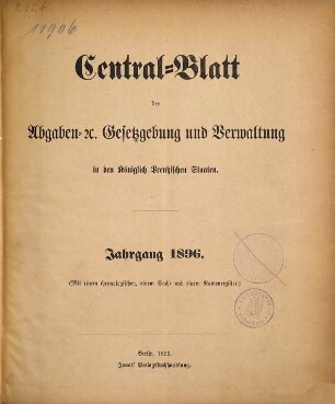 Zentralblatt der Abgaben-Gesetzgebung und Verwaltung in den Königlich Preußischen Staaten. 1896