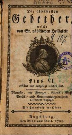 Die allerbesten Gebether welche von Sr. päbstlichen Heiligkeit Pius VI. erkläret, und ausgelegt worden sind