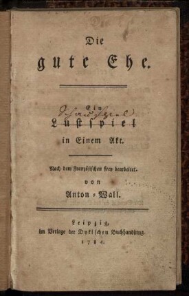 Die gute Ehe : Ein Lustspiel in Einem Akt