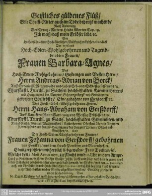 Geistliches güldenes Flüß ... Bey ... Leichen-Conduct der ... Barbara Agnes ..., Herrn Andreas-Adrian von Borck ... gewesene Eheliebste ...