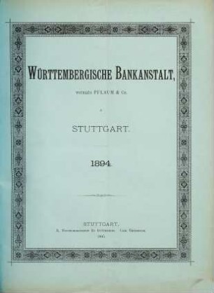 Jahres-Bericht pro ... des Vorstandes der Württembergischen Bankanstalt vorm. Pflaum & Co.. 1894 (1895) = ordentl. Generalversammlung 14