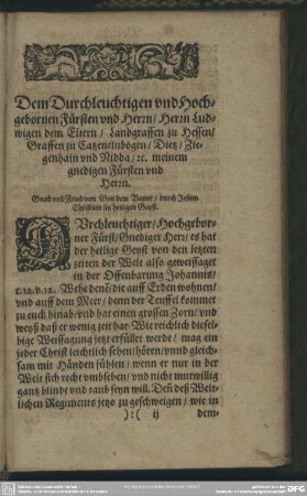 Dem Durchleuchtigen und Hochgebornen Fürsten und Herrn, Herrn Ludwigen dem Eltern, Landgraffen zu Hessen, Graffen zu Catzenelnbogen, Dietz, Ziegenhain und Nidda, [et] c. meinem gnedigen Fürsten und Herrn