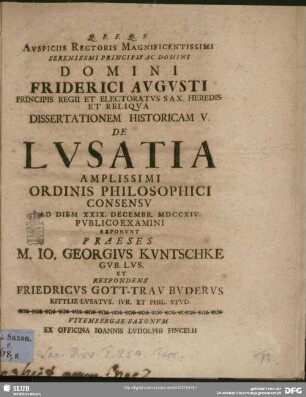 5: Auspiciis Rectoris Magnificentissimi Serenissimi Principis Ac Domini Domini Friderici Augusti ... Dissertationem Historicam V. De Lusatia