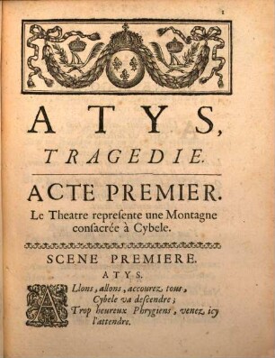Atys : Tragédie En Musique, Ornée D'Entrées De Ballet, de Machines, & de changements de Theatre ; Representée devant Sa Majesté à Saint Germain en Laye, le 7me jour de Janvier 1682
