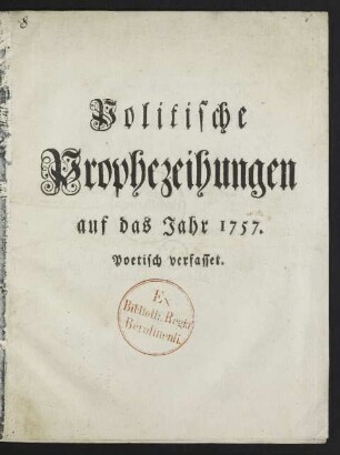 Politische Prophezeihungen auf das Jahr 1757. : Poetisch verfasset