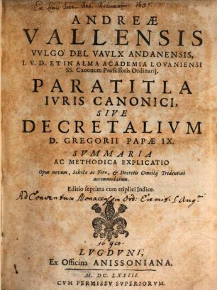 Andreae Vallensis Paratitla iuris canonici, sive decretalium Gregorii Noni summaria