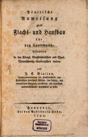 Practische Anweisung zum Flachs- und Hanfbau für den Landmann, besonders in den Königl. Großbritanischen und Churf. Braunschweig-Lüneburgschen Landen
