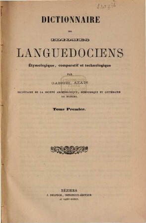 Dictionnaire des idiomes Languedociens étymologique, comparatif et technologiques. 1