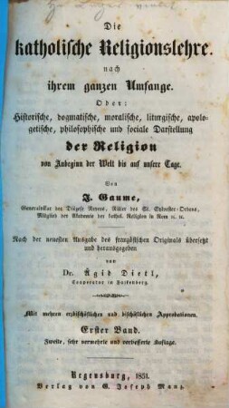 Die katholische Religionslehre nach ihrem ganzen Umfange Oder: historische, dogmatische, moralische, liturgische, apologetische, philosophische und sociale Darstellung der Religion von Anbeginn der Welt bis auf unsere Tage, 1