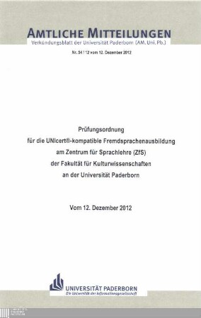 Prüfungsordnung für die UNIcert®-kompatible Fremdsprachenausbildung am Zentrum für Sprachlehre (ZfS) der Fakultät für Kulturwissenschaften an der Universität Paderborn : vom 12. Dezember 2012